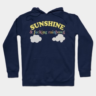 Sunshine And F*cking Rainbows  -  Funny Sarcasm Lovers Design Hoodie